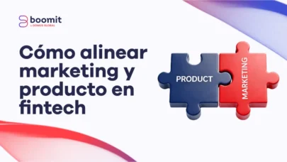 Cómo alinear marketing y producto en fintech