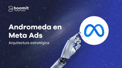 Andromeda en Meta Ads: por qué la automatización necesita arquitectura estratégica