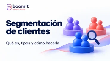 Segmentación de clientes: qué es, tipos y cómo hacerla